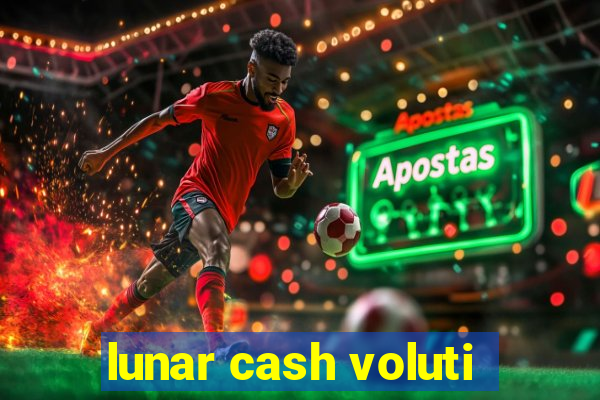 lunar cash voluti